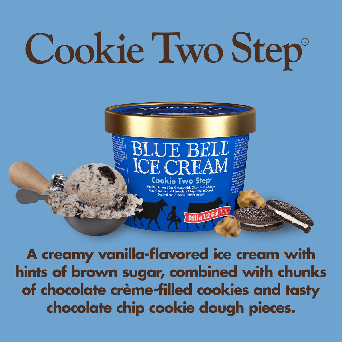 Blue Bell Cookie Two Step Ice Cream Half Gallons Infographic with carton of ice cream, scoop of ice cream in a dipper and flavor description: A creamy vanilla-flavored ice cream with hints of brown sugar, combined with chunks of chocolate crème-filled cookies and tasty chocolate chip cookie dough pieces. 