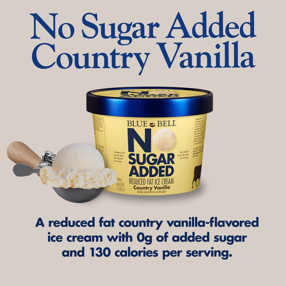 Blue Bell NSA Country Vanilla Ice Cream Half Gallons Infographic with carton of ice cream, scoop of ice cream in a dipper and flavor description: A reduced fat country vanilla--flavored ice cream with 0g of added sugar and 130 calories per serving.