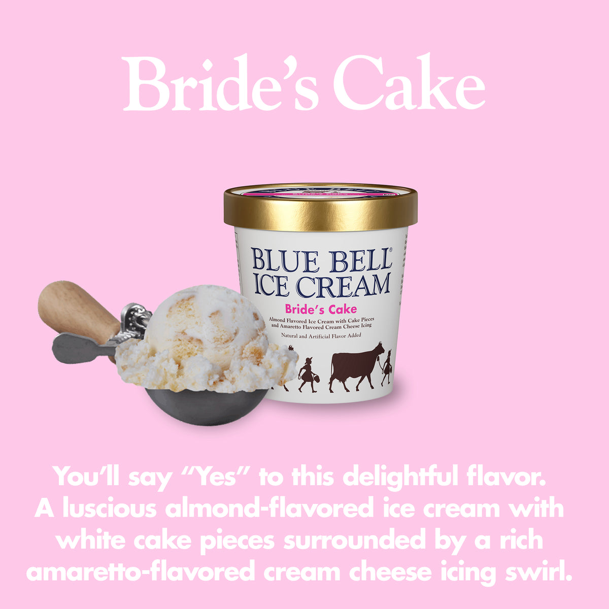 Blue Bell Bride's Cake Ice Cream Pints Infographic with carton of ice cream, scoop of ice cream in a dipper and flavor description: A luscious almond ice cream with white cake pieces surrounded by a rich amaretto-flavored cream cheese icing swirl. 