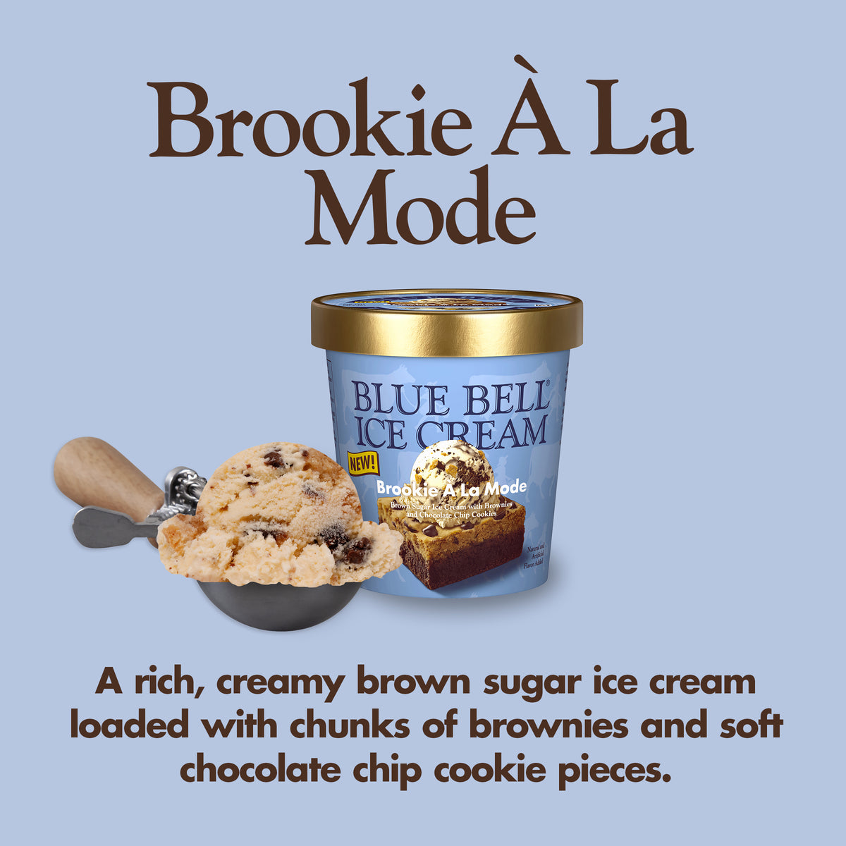 Blue Bell Brookie À la Mode Ice Cream Pints Infographic with carton of ice cream, scoop of ice cream in a dipper and flavor description: A rich, creamy brown sugar ice cream loaded with chunks of brownies and soft chocolate chip cookie pieces.