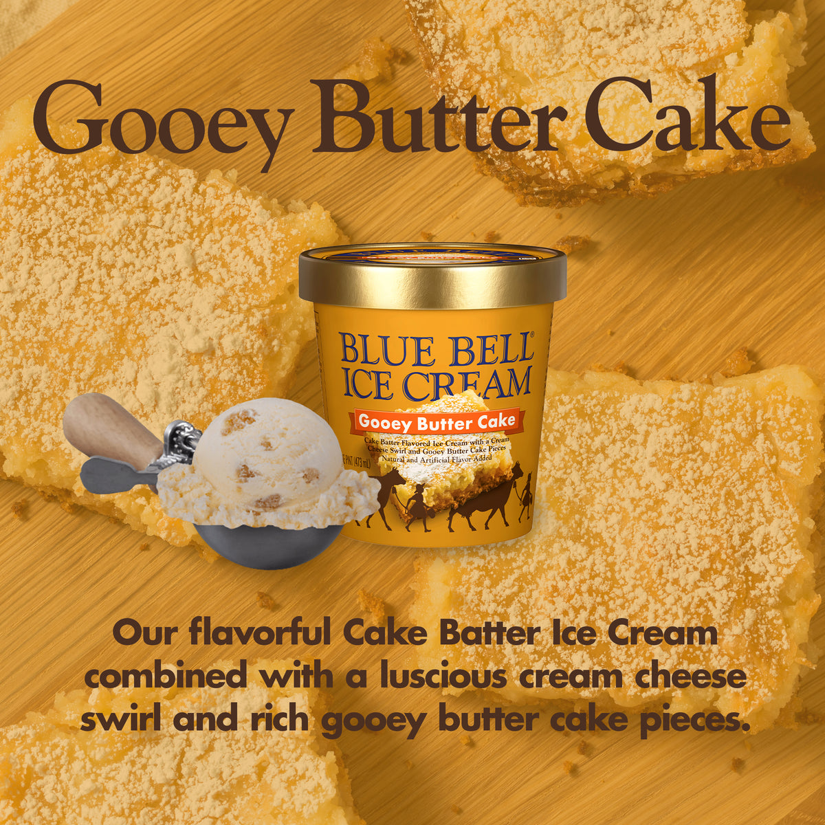 Blue Bell Gooey Butter Cake Ice Cream Pints Infographic with carton of ice cream, scoop of ice cream in a dipper and flavor description: Our flavorful Cake Batter Ice Cream combined with a luscious cream cheese swirl and rich gooey butter cake pieces. As delicious as the gooey butter cake made famous in St. Louis!